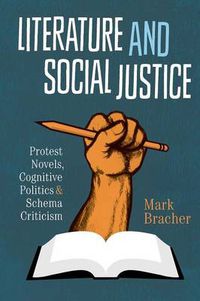 Cover image for Literature and Social Justice: Protest Novels, Cognitive Politics, and Schema Criticism