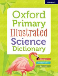 Cover image for Oxford Primary Illustrated Science Dictionary