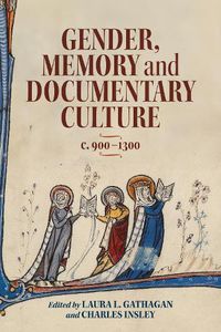 Cover image for Gender, Memory and Documentary Culture, c.900-1300