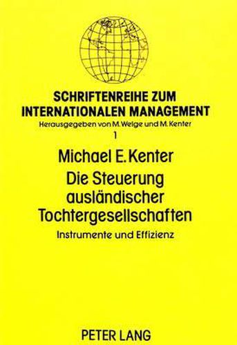 Cover image for Die Steuerung Auslaendischer Tochtergesellschaften: Instrumente Und Effizienz