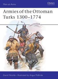 Cover image for Armies of the Ottoman Turks 1300-1774