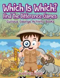 Cover image for Which Is Which? Find The Difference Games: Curious George Activity Books