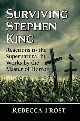 Surviving Stephen King: Reactions to the Supernatural in Works by the Master of Horror