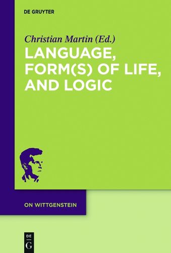 Language, Form(s) of Life, and Logic: Investigations after Wittgenstein