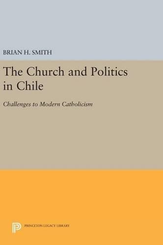 Cover image for The Church and Politics in Chile: Challenges to Modern Catholicism