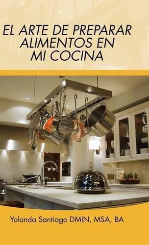 Cover image for El Arte de Preparar Alimentos En Mi Cocina