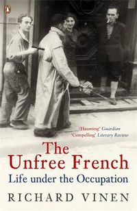 Cover image for The Unfree French: Life Under the Occupation