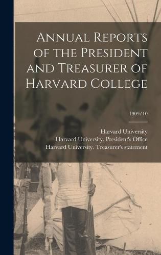 Cover image for Annual Reports of the President and Treasurer of Harvard College; 1909/10