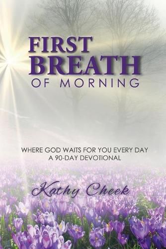 Cover image for First Breath of Morning: Where God Waits for You Every Day