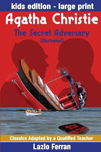 Cover image for The Secret Adversary (Illustrated) Large Print - Adapted for kids aged 9-11 Grades 4-7, Key Stages 2 and 3 US-English Edition Large Print by Lazlo Ferran (Classics Adapted by a Qualified Teacher) (Volume 12)