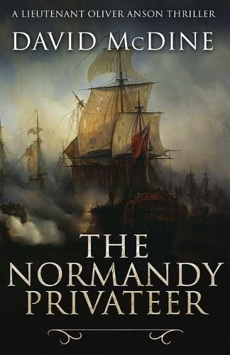 Cover image for The Normandy Privateer: A thrilling naval adventure with Lieutenant Oliver Anson