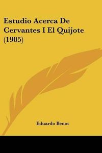 Cover image for Estudio Acerca de Cervantes I El Quijote (1905)