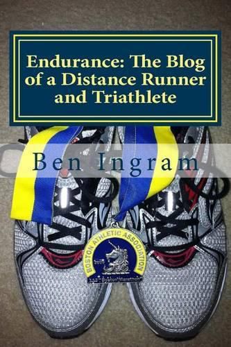 Cover image for Endurance: The Blog of a Distance Runner and Triathlete: Part I - The Boston Marathon