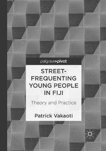 Street-Frequenting Young People in Fiji: Theory and Practice