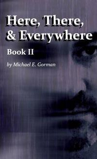 Cover image for Here, There and Everywhere Book II