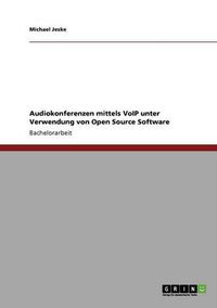 Cover image for Audiokonferenzen mittels VoIP unter Verwendung von Open Source Software