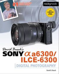 Cover image for David Busch's Sony Alpha a6300/ILCE-6300 Guide to Digital Photography