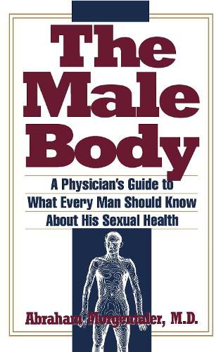 Cover image for Male Body: A Physician's Guide to What Every Man Should Know About His Sexual Health