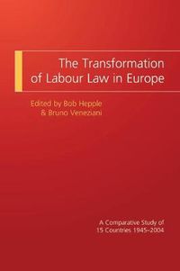 Cover image for The Transformation of Labour Law in Europe: A Comparative Study of 15 Countries 1945-2004