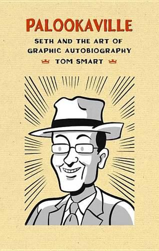 Palookaville: Seth and the Art of Graphic Autobiography