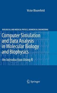 Cover image for Computer Simulation and Data Analysis in Molecular Biology and Biophysics: An Introduction Using R