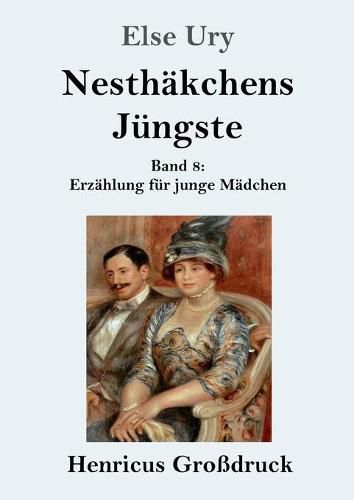 Cover image for Nesthakchens Jungste (Grossdruck): Band 8 Erzahlung fur junge Madchen