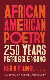 Cover image for African American Poetry: : 250 Years Of Struggle & Song: A Library of America Anthology