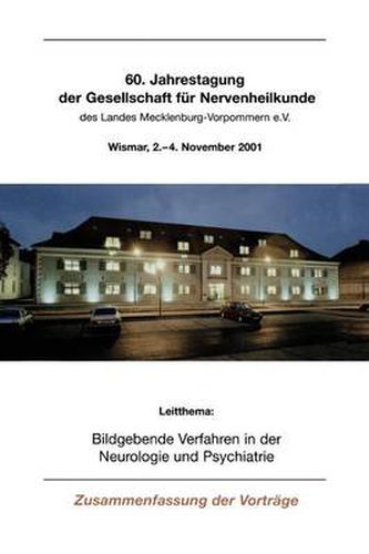 Cover image for Bildgebende Verfahren in Der Neurologie Und Psychiatrie: 60. Jahrestagung Der Gesellschaft Fur Nervenheilkunde Des Landes Mecklenburg-Vorpommern E.V. Wismar, 2.-4. November 2001
