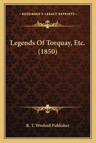 Cover image for Legends of Torquay, Etc. (1850)