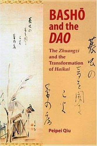 Cover image for Basho and the Dao: The Zhuangzi and the Transformation of Haikai