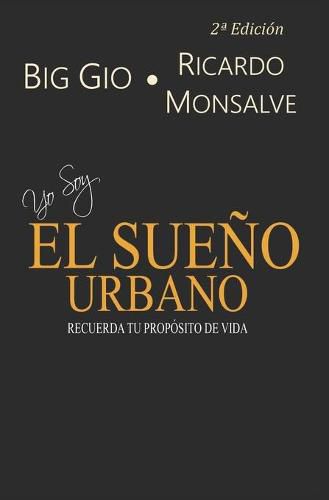 Cover image for Yo Soy El Sueno Urbano: Recuerde su proposito de vida