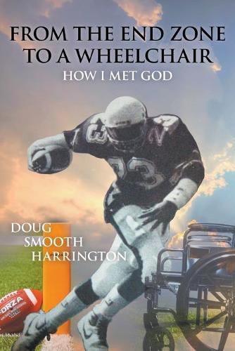 Cover image for From the End Zone to a Wheelchair: How I Met God