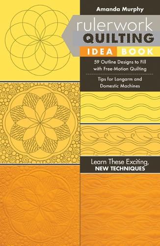 Cover image for Rulerwork Quilting Idea Book: 59 Outline Designs to Fill with Free-Motion Quilting, Tips for Longarm and Domestic Machines