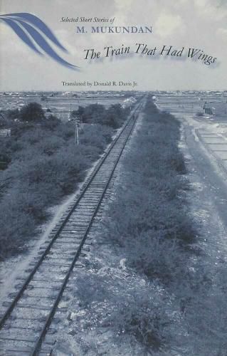 Cover image for The Train That Had Wings: Selected Stories of M. Mukundan