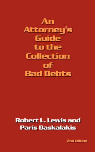 An Attorney's Guide to the Collection of Bad Debts: 2nd Edition