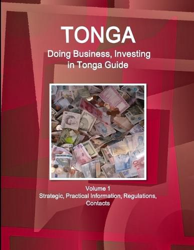 Cover image for Tonga: Doing Business, Investing in Tonga Guide Volume 1 Strategic, Practical Information, Regulations, Contacts