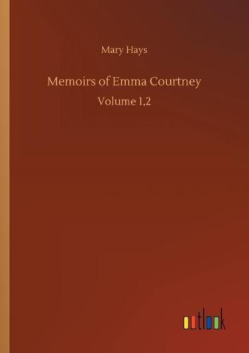 Memoirs of Emma Courtney: Volume 1,2