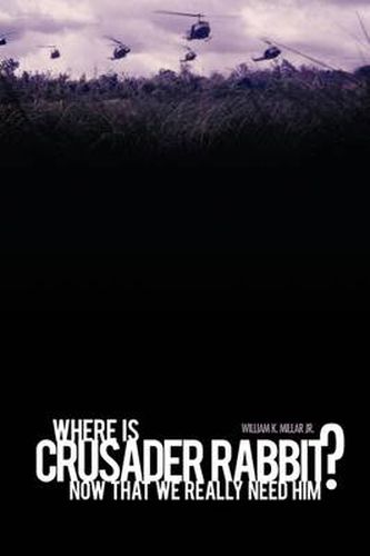 Cover image for Where Is Crusader Rabbit Now That We Really Need Him?