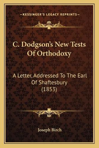 C. Dodgson's New Tests of Orthodoxy: A Letter, Addressed to the Earl of Shaftesbury (1853)