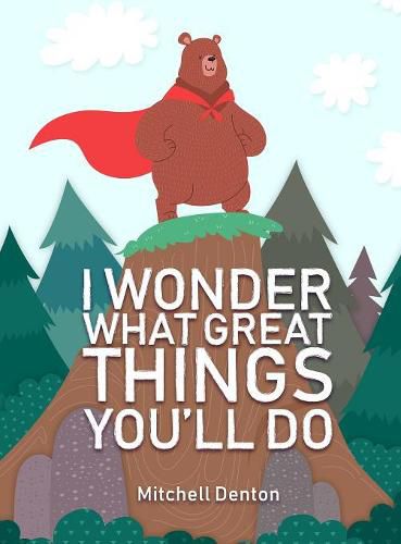 Cover image for I Wonder What Great Things You'll Do