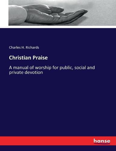 Cover image for Christian Praise: A manual of worship for public, social and private devotion