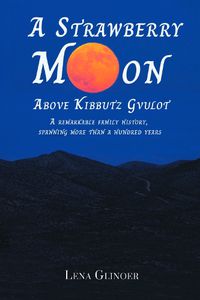 Cover image for A Strawberry Moon Over Kibbutz Gvulot