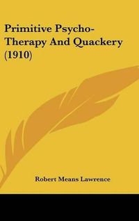 Cover image for Primitive Psycho-Therapy and Quackery (1910)