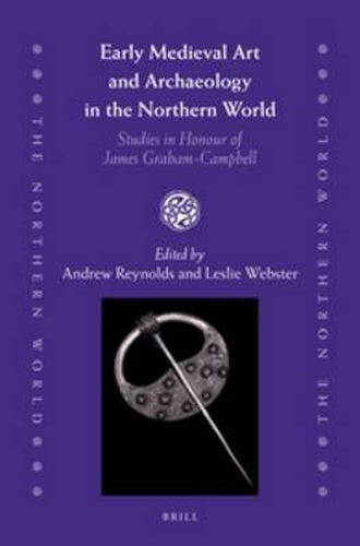 Early Medieval Art and Archaeology in the Northern World: Studies in Honour of James Graham-Campbell