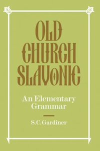 Cover image for Old Church Slavonic: An Elementary Grammar