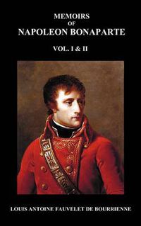 Cover image for Memoirs of Napoleon Bonaparte, Volumes 1 & 2