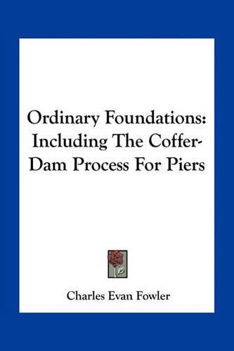 Cover image for Ordinary Foundations: Including the Coffer-Dam Process for Piers