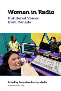 Cover image for Women in Radio: Unfiltered Voices from Canada