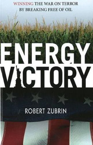 Energy Victory: Winning the War on Terror by Breaking Free of Oil