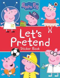 Cover image for Peppa Pig: Let's Pretend!: Sticker Book